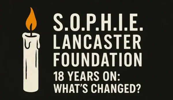 🕯️ S.O.P.H.I.E. Lancaster Foundation – 18 Years On: What’s Changed?