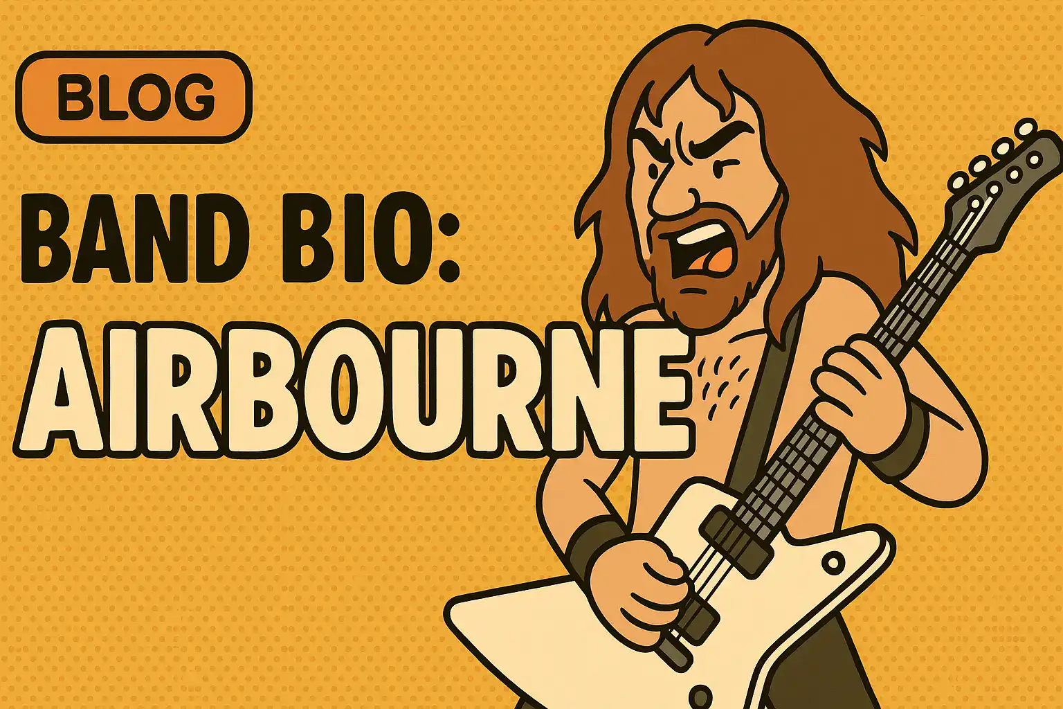 🦘 AIRBOURNE – AUSTRALIA’S RIFF-SLINGIN’, PUB-ROCK REBELS 💣🎸🍺