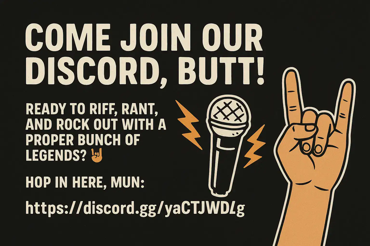 🎤 COME JOIN OUR DISCORD, BUTT! 🤘