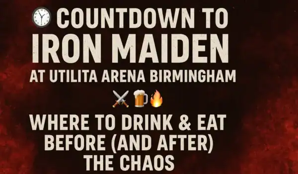 🕖 COUNTDOWN TO IRON MAIDEN AT UTILITA ARENA BIRMINGHAM – WHERE TO DRINK & EAT BEFORE (AND AFTER) THE CHAOS ⚔️🍻🔥
