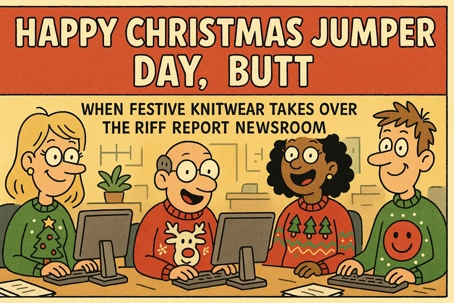 🎸🎄 HAPPY CHRISTMAS JUMPER DAY, BUTT! WHEN FESTIVE KNITWEAR TAKES OVER THE RIFF REPORT NEWSROOM 🎄🎸