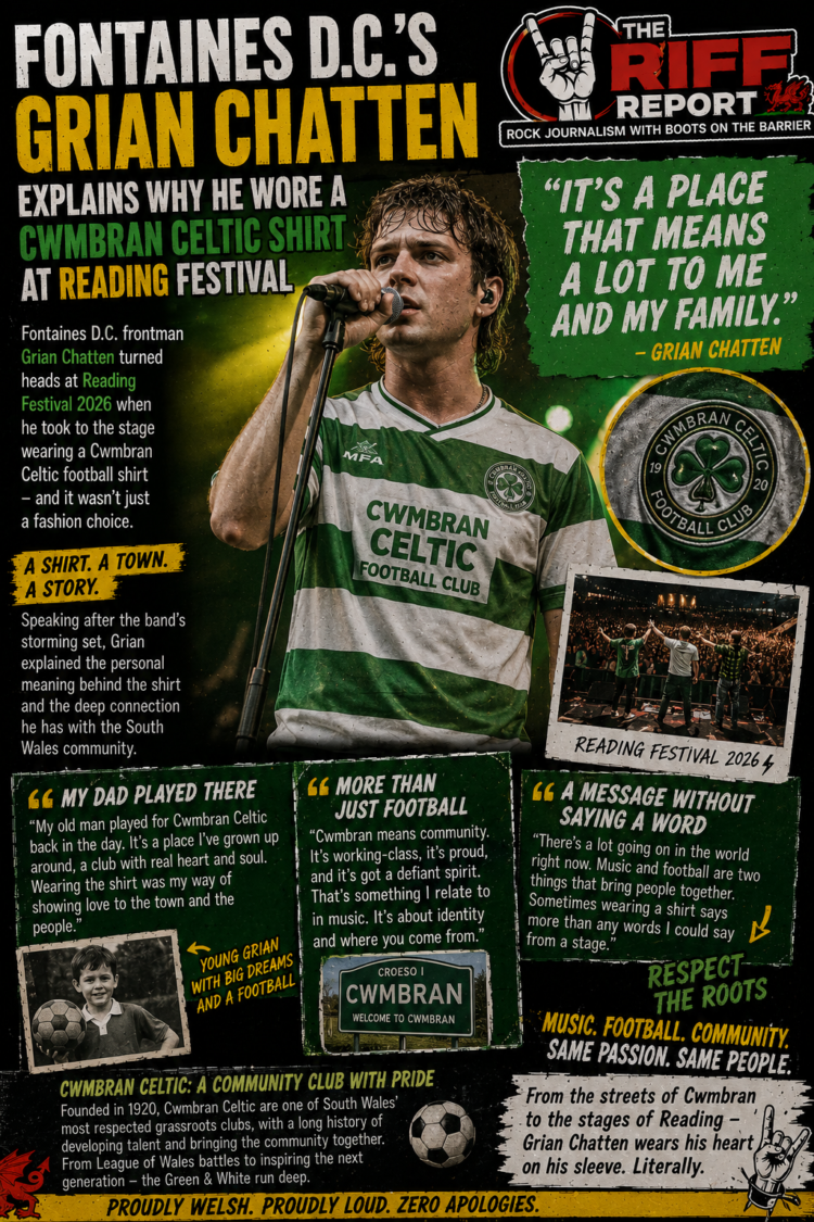 E1271249-050f-4382-b65d-7fda5b66bc79 - the Riff Report Blog Poster announcing Grian Chatten of Fontaines D.C. explaining his Celtic shirt at Reading Festival 2026; features Chatten on stage in a green-and-white Cwmbran Celtic shirt, festival photo, crest logo, and quotes.